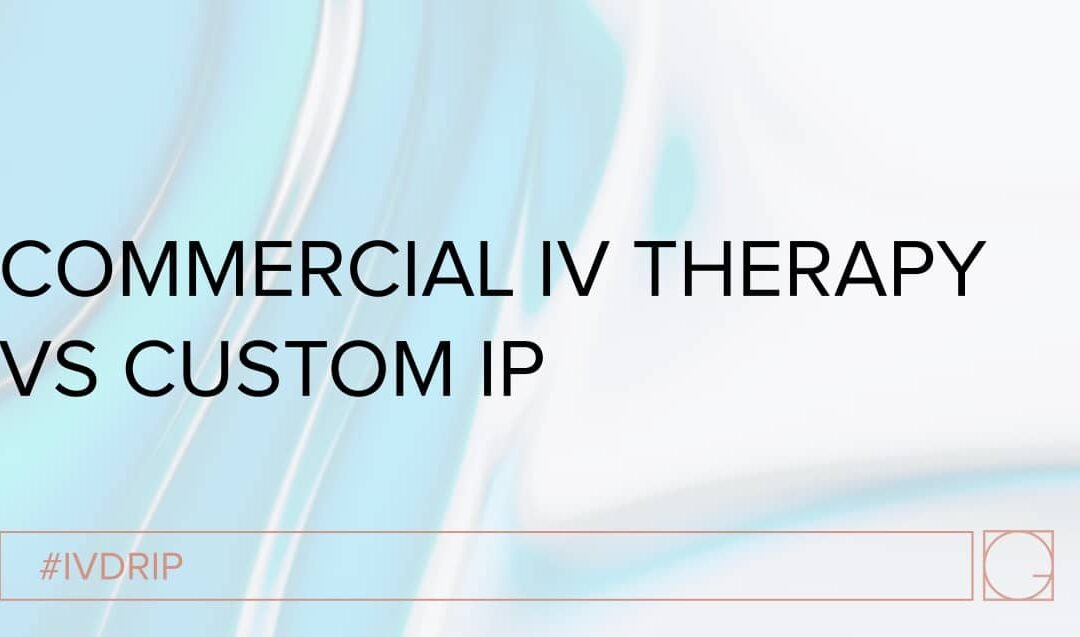 Commercial IV Therapy VS Custom IP